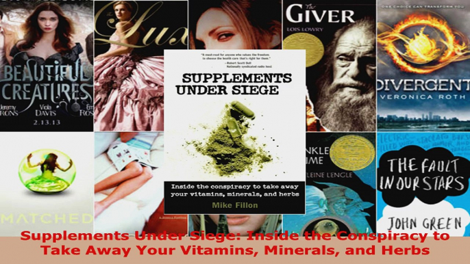 Download  Supplements Under Siege Inside the Conspiracy to Take Away Your Vitamins Minerals and Ebook Free