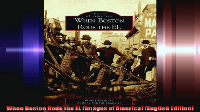 When Boston Rode the EL Images of America English Edition