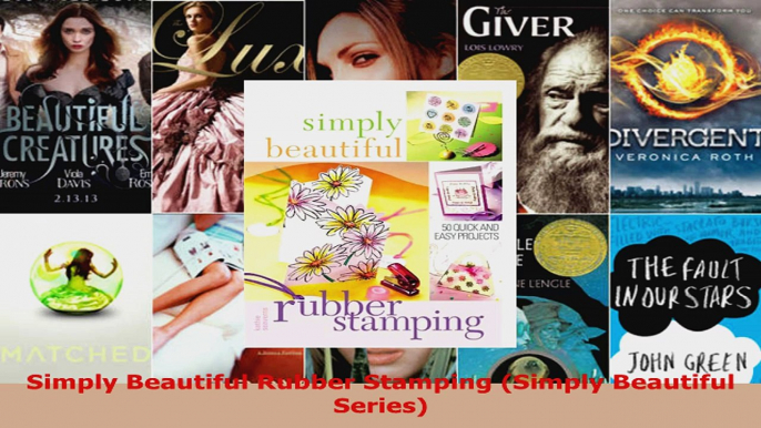 Read  Simply Beautiful Rubber Stamping Simply Beautiful Series EBooks Online