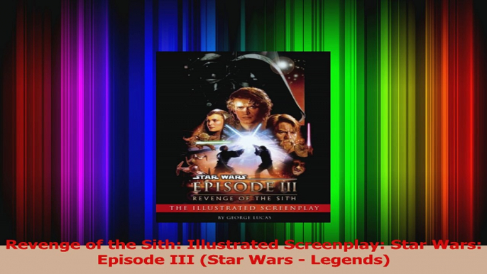 Read  Revenge of the Sith Illustrated Screenplay Star Wars Episode III Star Wars  Legends PDF Online