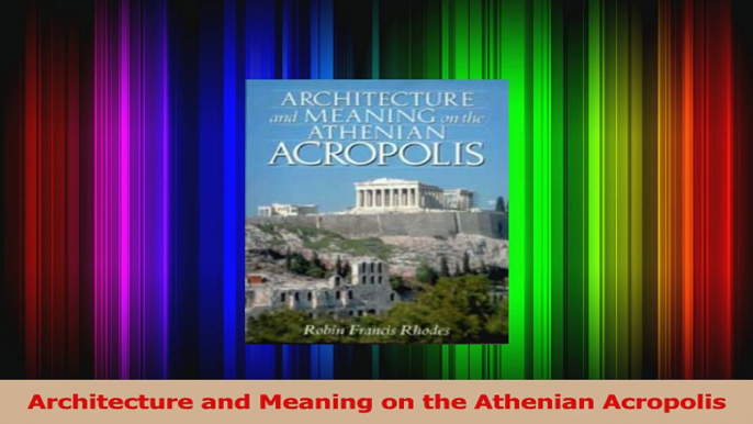 Read  Architecture and Meaning on the Athenian Acropolis Ebook Free