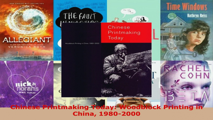Read  Chinese Printmaking Today Woodblock Printing in China 19802000 Ebook Free