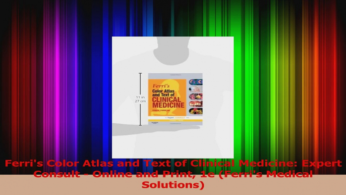 Ferris Color Atlas and Text of Clinical Medicine Expert Consult  Online and Print 1e PDF