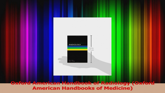 Oxford American Handbook of Radiology Oxford American Handbooks of Medicine Read Online