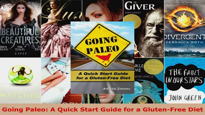 Read  Going Paleo A Quick Start Guide for a GlutenFree Diet Ebook Free