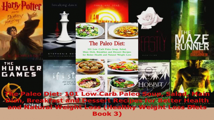 Download  The Paleo Diet 101 Low Carb Paleo Soup Salad Main Dish Breakfast and Dessert Recipes for PDF Free