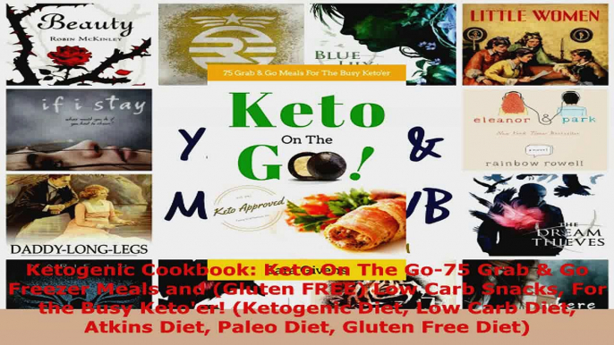 Read  Ketogenic Cookbook Keto On The Go75 Grab  Go Freezer Meals and Gluten FREE Low Carb Ebook Free