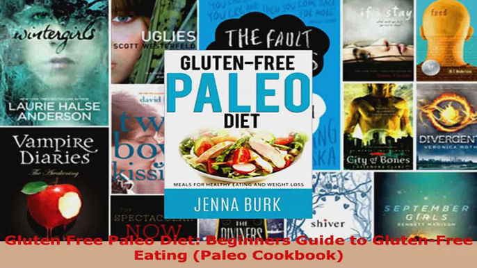 Download  Gluten Free Paleo Diet Beginners Guide to GlutenFree Eating Paleo Cookbook PDF Online