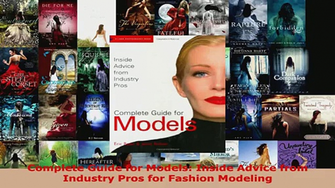 Read  Complete Guide for Models Inside Advice from Industry Pros for Fashion Modeling Ebook Free