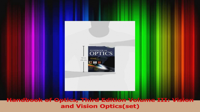 Read  Handbook of Optics Third Edition Volume III Vision and Vision Opticsset PDF Free