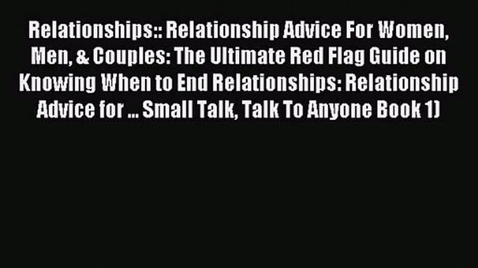 Relationships:: Relationship Advice For Women Men & Couples: The Ultimate Red Flag Guide on