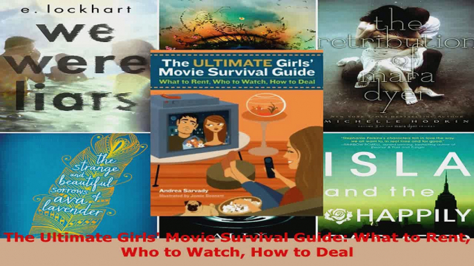 Read  The Ultimate Girls Movie Survival Guide What to Rent Who to Watch How to Deal EBooks Online