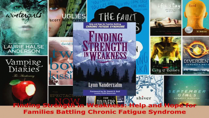 Download  Finding Strength in Weakness Help and Hope for Families Battling Chronic Fatigue Syndrome PDF Free