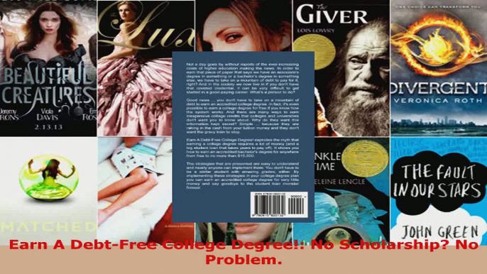 Read  Earn A DebtFree College Degree No Scholarship No Problem EBooks Online