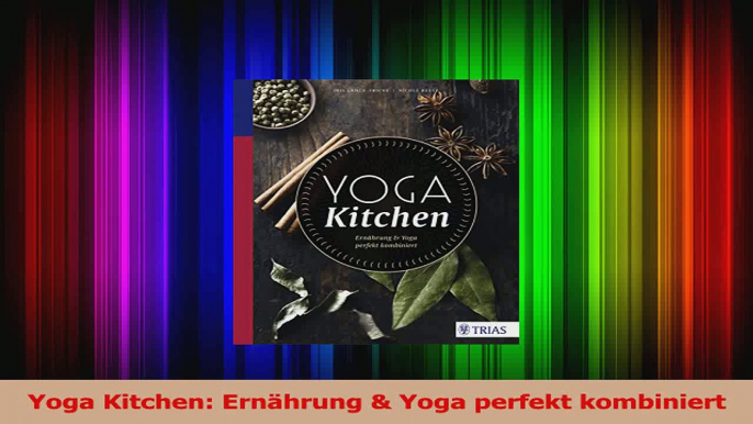 Yoga Kitchen Ernährung  Yoga perfekt kombiniert PDF Kostenlos