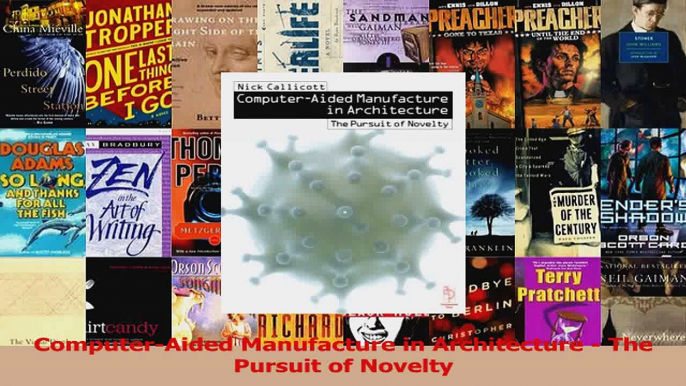 Read  ComputerAided Manufacture in Architecture  The Pursuit of Novelty Ebook Free