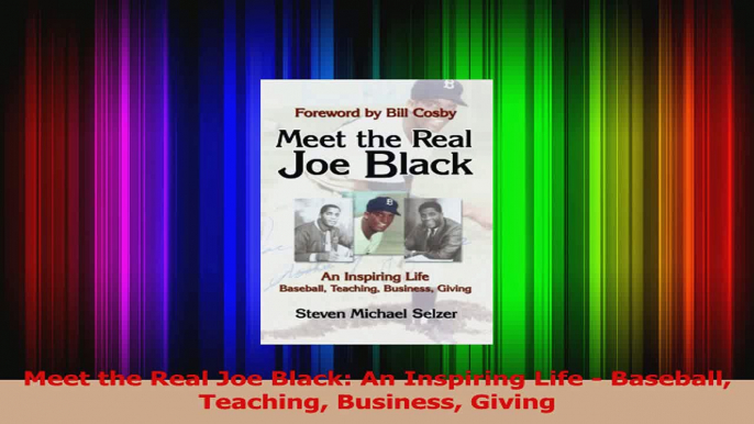 Download  Meet the Real Joe Black An Inspiring Life  Baseball Teaching Business Giving Ebook Online