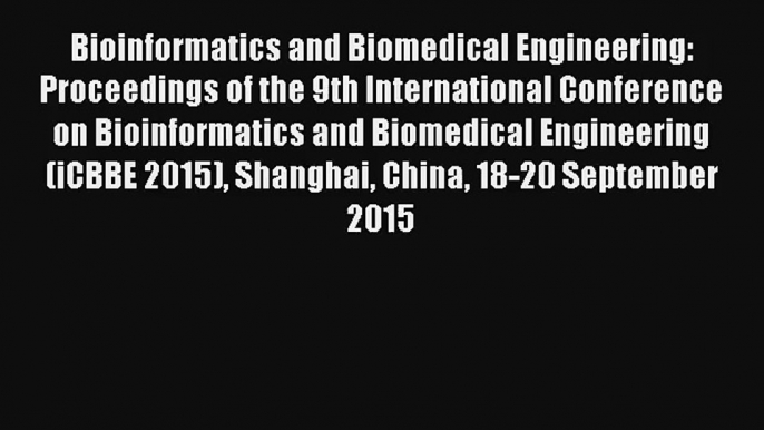 Bioinformatics and Biomedical Engineering: Proceedings of the 9th International Conference