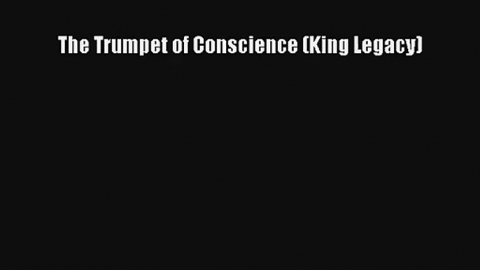 [PDF Download] The Trumpet of Conscience (King Legacy)# [Download] Online