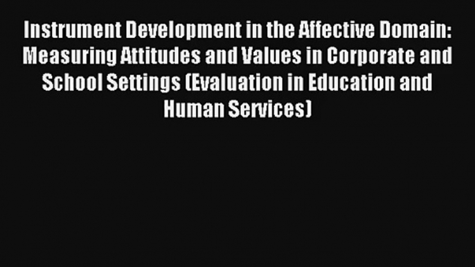 Instrument Development in the Affective Domain: Measuring Attitudes and Values in Corporate