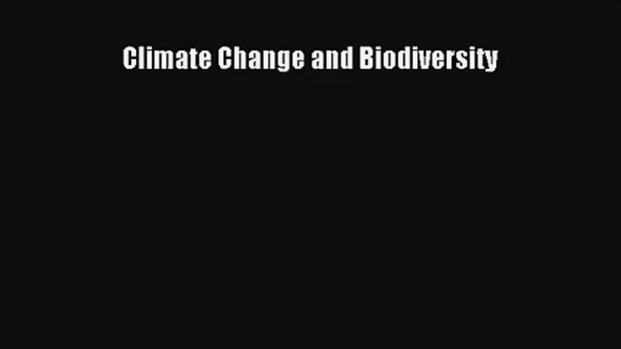 [PDF Download] Climate Change and Biodiversity [Read] Online