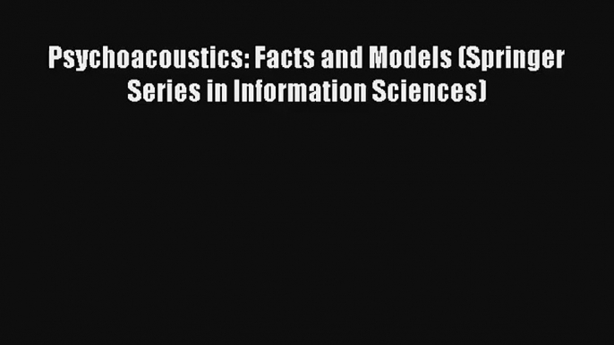 [PDF Download] Psychoacoustics: Facts and Models (Springer Series in Information Sciences)