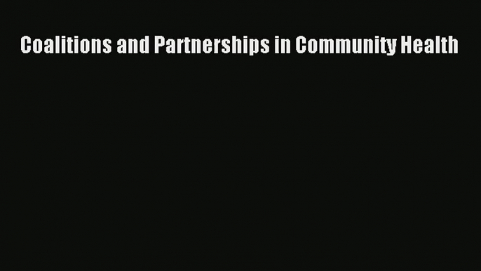 Read Coalitions and Partnerships in Community Health# Ebook Free