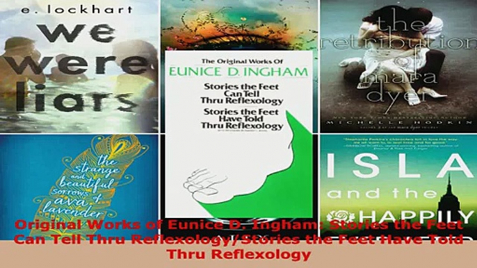 Read  Original Works of Eunice D Ingham Stories the Feet Can Tell Thru ReflexologyStories the PDF Free