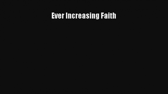 Ever Increasing Faith [PDF Download] Online