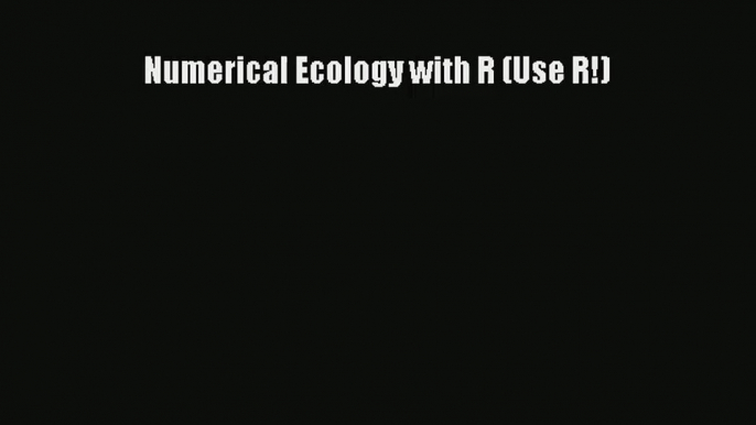 [PDF Download] Numerical Ecology with R (Use R!)# [Read] Online