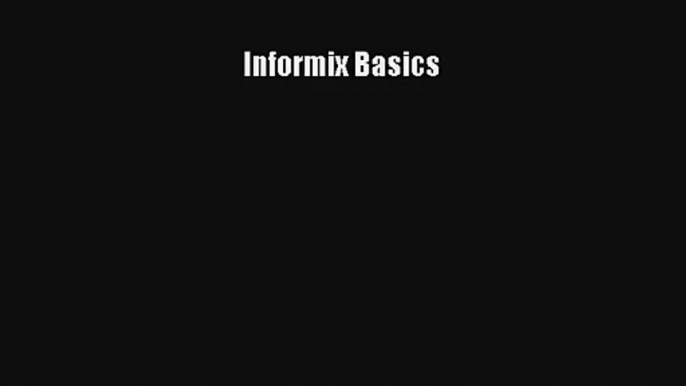 Read Informix Basics# Ebook Free