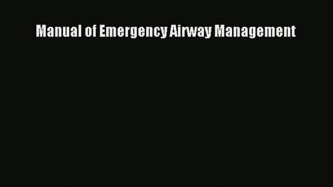 [PDF Download] Manual of Emergency Airway Management# [PDF] Full Ebook