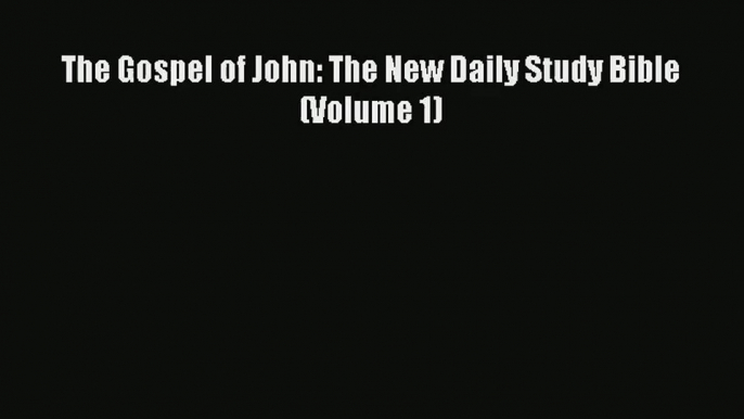 The Gospel of John: The New Daily Study Bible (Volume 1) [Read] Online