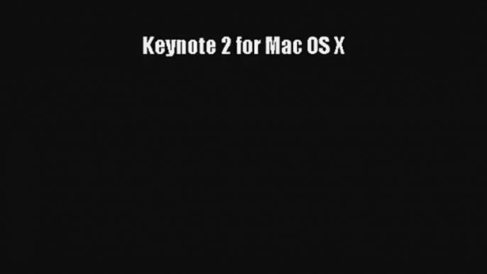 Read Keynote 2 for Mac OS X# Ebook Free