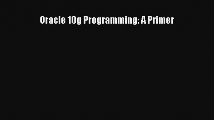 Read Oracle 10g Programming: A Primer# Ebook Free