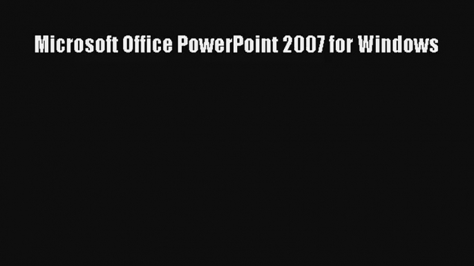 Download Microsoft Office PowerPoint 2007 for Windows# Ebook Online