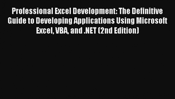 Read Professional Excel Development: The Definitive Guide to Developing Applications Using