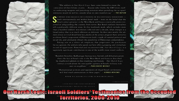 Our Harsh Logic Israeli Soldiers Testimonies from the Occupied Territories 20002010