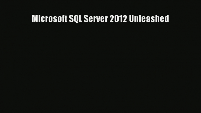 Microsoft SQL Server 2012 Unleashed Download