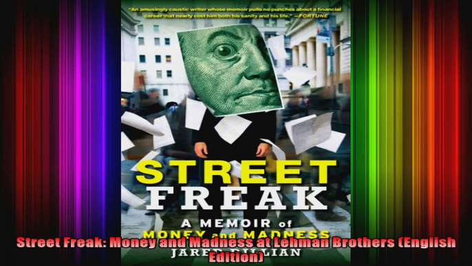 Street Freak Money and Madness at Lehman Brothers English Edition