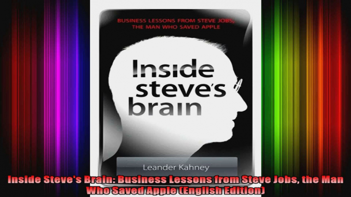 Inside Steves Brain Business Lessons from Steve Jobs the Man Who Saved Apple English