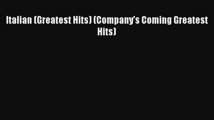 Download Italian (Greatest Hits) (Company's Coming Greatest Hits)# Ebook Online