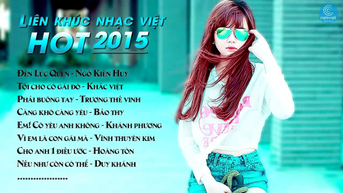 Những Ca Khúc Nhạc Trẻ Hay Nhất 2015 - Liên Khúc Nhạc Trẻ Tình Yêu Nghe Nhiều Nhất 2015