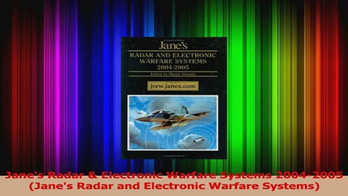 Download  Janes Radar  Electronic Warfare Systems 20042005 Janes Radar and Electronic Warfare PDF Online