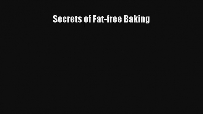 [PDF Download] Secrets of Fat-free Baking# [PDF] Online