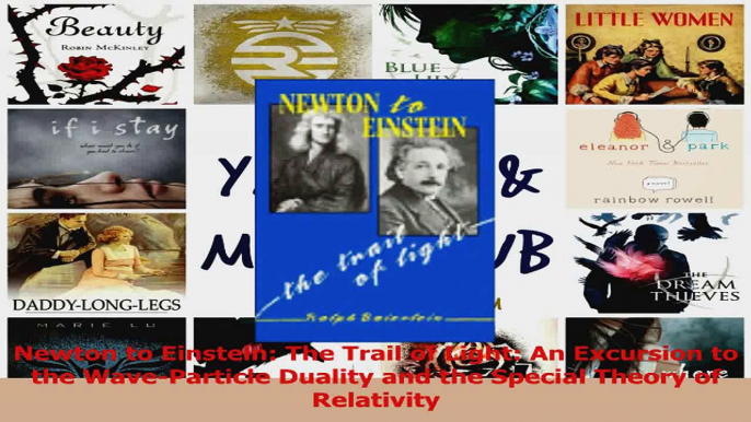 PDF Download  Newton to Einstein The Trail of Light An Excursion to the WaveParticle Duality and the Read Online