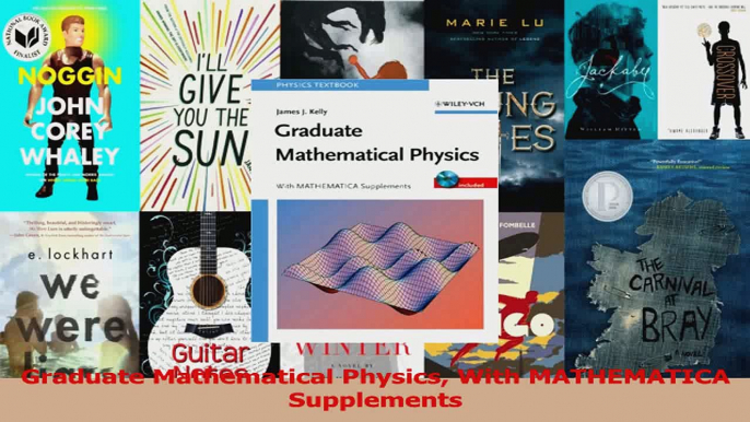 PDF Download  Graduate Mathematical Physics With MATHEMATICA Supplements Download Online