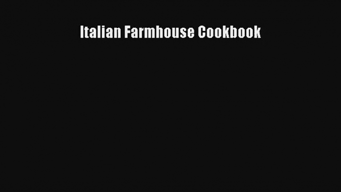 Download Italian Farmhouse Cookbook# PDF Online