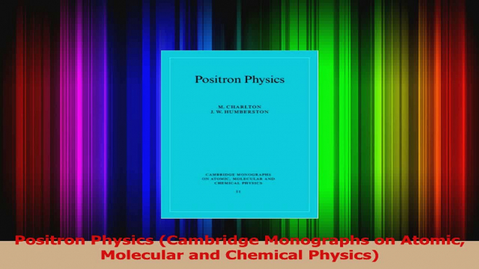 PDF Download  Positron Physics Cambridge Monographs on Atomic Molecular and Chemical Physics PDF Online