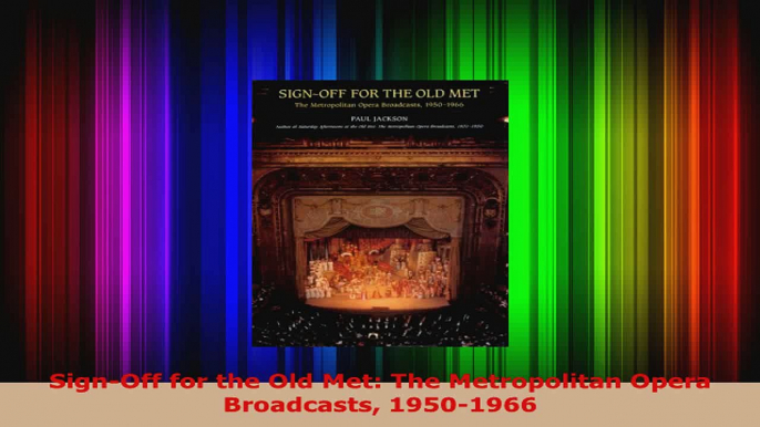 Read  SignOff for the Old Met The Metropolitan Opera Broadcasts 19501966 Ebook Free